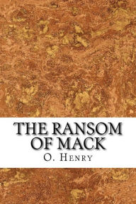 Title: The Ransom of Mack, Author: O. Henry