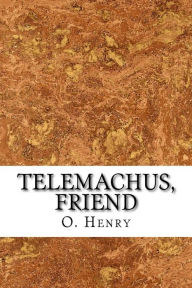 Title: Telemachus, Friend, Author: O. Henry