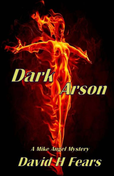 Dark Arson: A Mike Angel Mystery