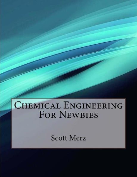 Chemical Engineering For Newbies