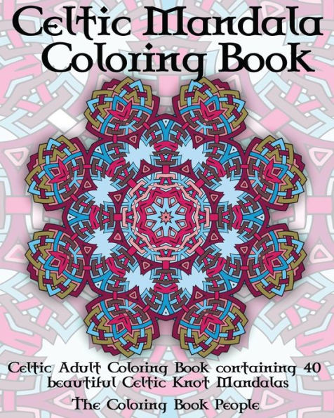 Celtic Mandala Coloring Book: Celtic Adult Coloring Book containing 40 beautiful Celtic Knot Mandalas