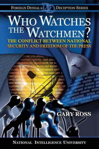 Who Watches the Watchmen?: The Conflict Between National Security and Freedom of the Press
