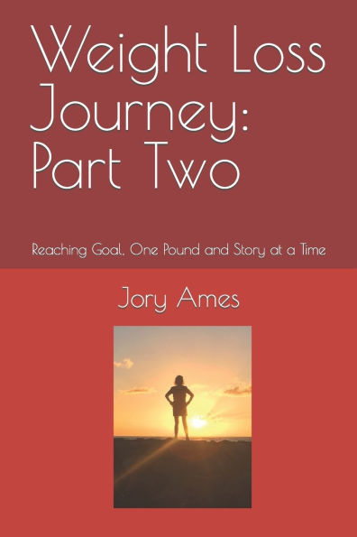 Weight Loss Journey: Part Two: Reaching Goal, One Pound and Story at a Time
