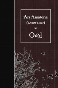 Title: Ars Amatoria: Latin Text, Author: Ovid