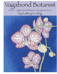 Title: Vagabond Botanist: Adult Coloring Book, Author: Kathryn Colvig