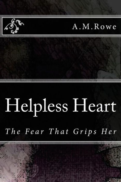 Helpless Heart: The Fear That Grips Her