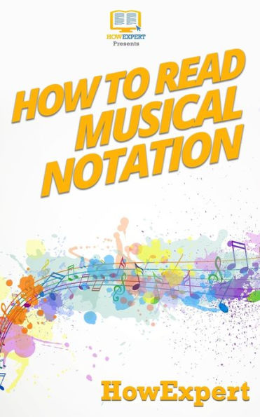 How To Read Musical Notation: Your Step-By-Step Guide To Reading Musical Notation