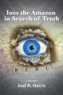 Into the Amazon in Search of Truth