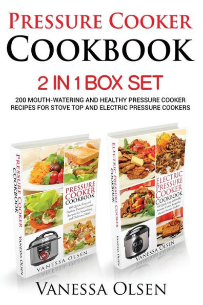 Pressure Cooker Cookbook: 2 in 1 Box Set - 200 Mouth-Watering and Healthy Pressure Cooker Recipes for Stove Top and Electric Pressure Cookers