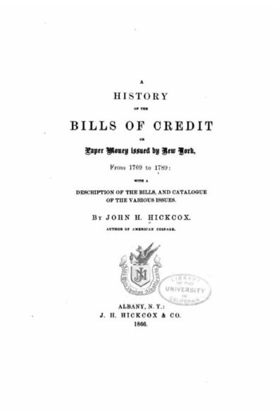 A history of the bills of credit or paper money issued by New York, from 1709 to 1789
