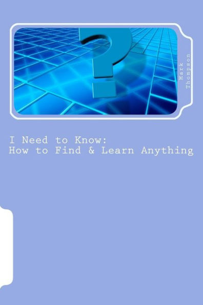 I Need to Know: How to Find & Learn Anything / The Basics