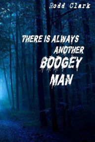 Title: There is Always Another Boogey Man, Author: Rodd Clark