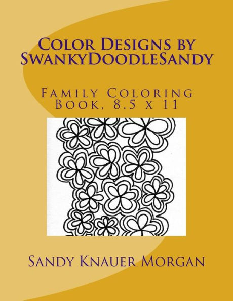 Color Designs by SwankyDoodleSandy: Family Coloring Book, 8.5 x 11