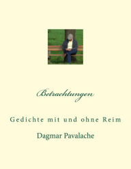 Title: Betrachtungen: Gedichte mit und ohne Reim, Author: Dagmar Pavalache