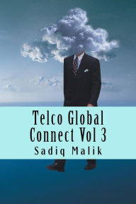 Title: Telco Global Connect Vol 3: Strategy Insights for Telco Professionals, Author: Sadiq J Malik