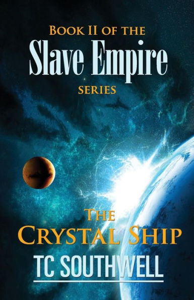 The Crystal Ship: Book II of the Slave Empire series