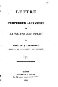 Title: Lettre à l'empereur Alexandre sur la traite des noirs, Author: William Wilberforce