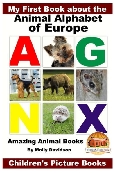 My First Book about the Animal Alphabet of Europe - Amazing Books Children's Picture