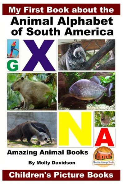 My First Book about the Animal Alphabet of South America - Amazing Books Children's Picture