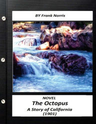 Title: The Octopus: A Story of California (1901) NOVEL by Frank Norris, Author: Frank Norris