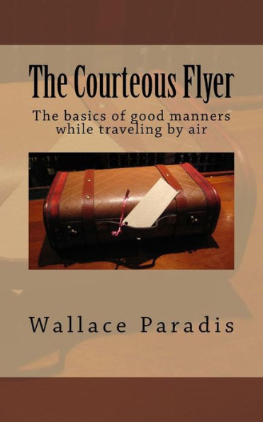The Courteous Flyer: The basics of good manners while traveling by air
