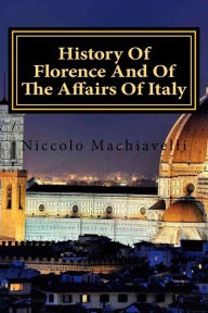 Title: History Of Florence And Of The Affairs Of Italy, Author: Niccolò Machiavelli