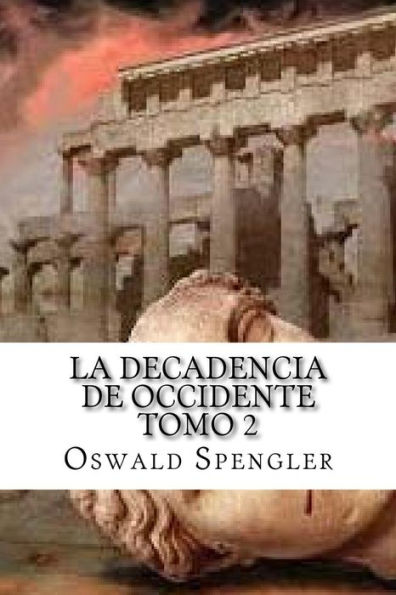 La Decadencia De Occidente Tomo 2