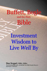 Title: Buffett, Bogle and the Holy Bible: Investment Wisdom to Live Well By, Author: Dan Keppel MBA