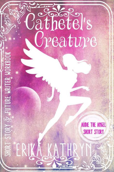 Audie the Angel: SHORT STORY: Cathetel's Creature