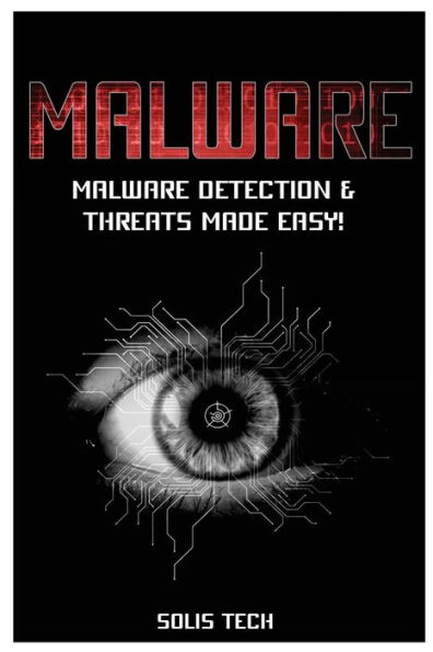 Malware: Malware Detection & Threats Made Easy!