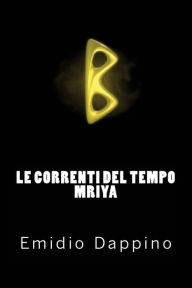 Title: Le correnti del tempo - Mriya: Sogno, Author: Emidio Dappino