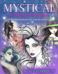 Title: Mystical - A Fantasy Coloring Book: Mystical Creatures For you to Color!, Author: Molly Harrison