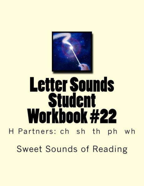 Letter Sounds Student Workbook #22: H Partners: ch sh th ph wh