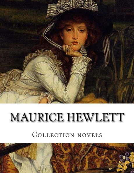 Maurice Hewlett, Collection novels