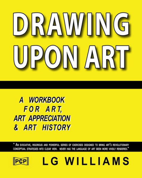 Drawing Upon Art: A Participatory Workbook For Art, Art Appreciation And Art History