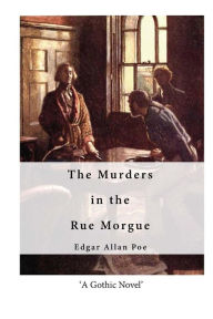 Title: The Murders in the Rue Morgue: Classic Gothic Horror, Author: Edgar Allan Poe
