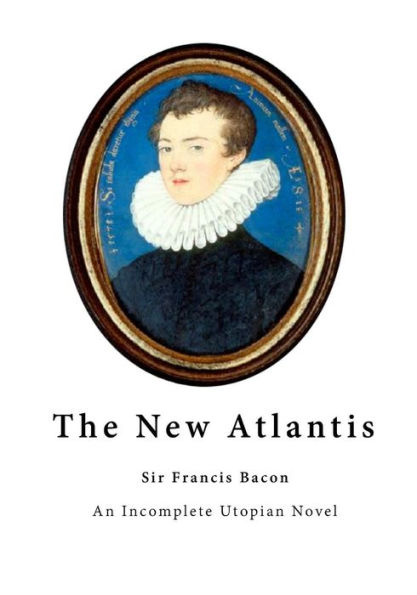 The New Atlantis: An Incomplete Utopian Novel