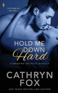 Title: Hold Me Down Hard, Author: Cathryn Fox