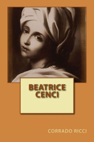 Title: Beatrice Cenci, Author: Corrado Ricci