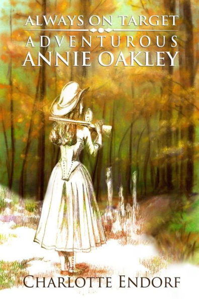 Always on Target: Adventurous Annie Oakley