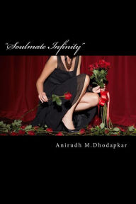 Title: Soulmate Infinity: Inviting The Soulmate-Part-2- Seek-Find-Attract the relationships you desire, Author: Tanmay Anirudh Dhodapkar