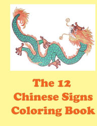 Title: The 12 Chinese Signs Coloring Book, Author: Lazaros' Blank Books