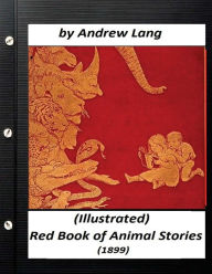 Title: The Red Book of Animal Stories (1899) by Andrew Lang (Children's Classics), Author: Andrew Lang