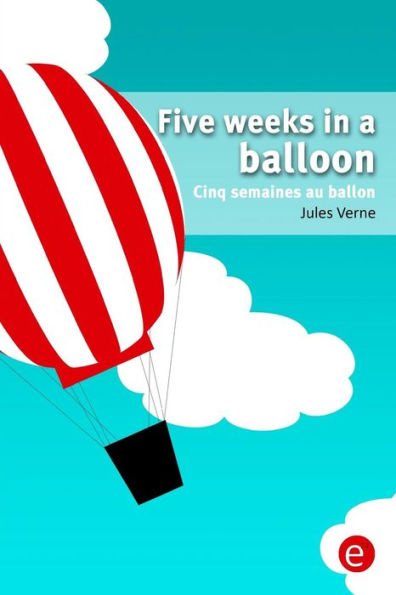 Five weeks in a balloon/Cinq semaines au ballon: Bilingual edition/ï¿½dition bilingue