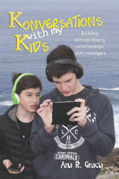 Konversations with my Kids: Keys to build extraordinary relationships with teenagers