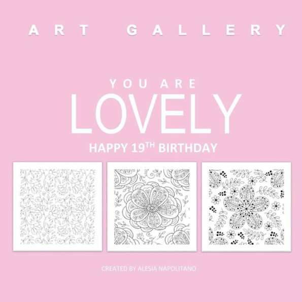 Lovely Happy 19th Birthday: Adult Colorng Books Birthday in all D; 19thBirthday Gifts for Girls in all D; 19th Birthday Gifts in all d; 19th Birthday Decorations in al; 19th Birthday Party Supplies in al; 19th Birthday Card in al