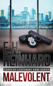Title: Malevolent: (Cases of Lieutenant Kane Series Book 1), Author: E H Reinhard