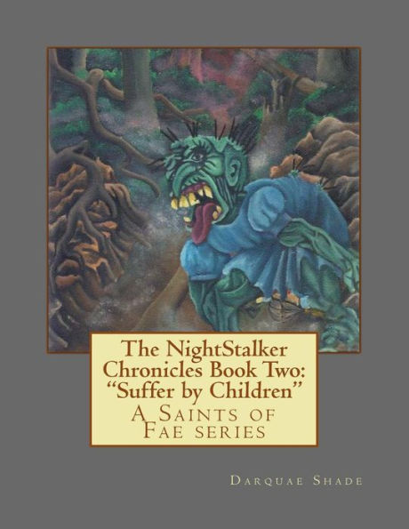 The NightStalker Chronicles Book Two: Suffer by Children: A Saints of Fae series