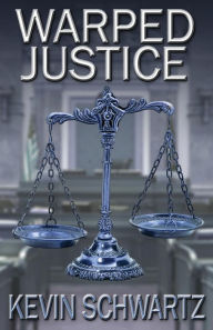 Title: Warped Justice, Author: Kevin Schwartz