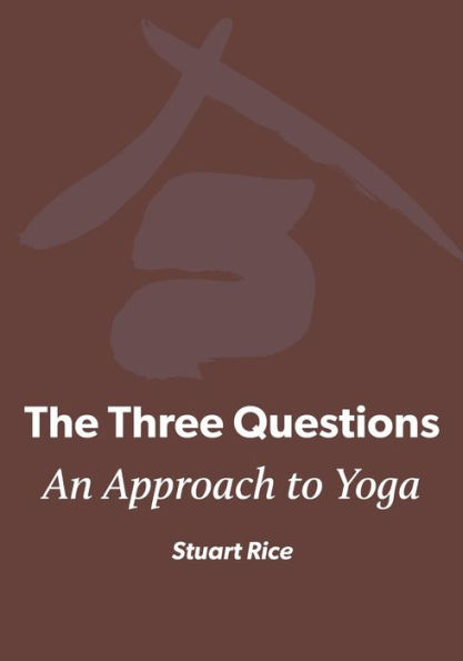 The Three Questions: An Approach to Yoga